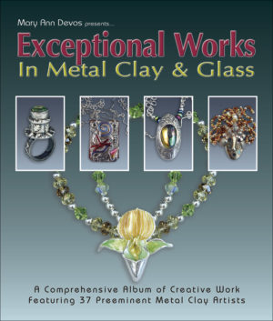 Exceptional Works in Metal Clay & Glass Book